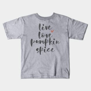 Live Love Pumpkin Spice Kids T-Shirt